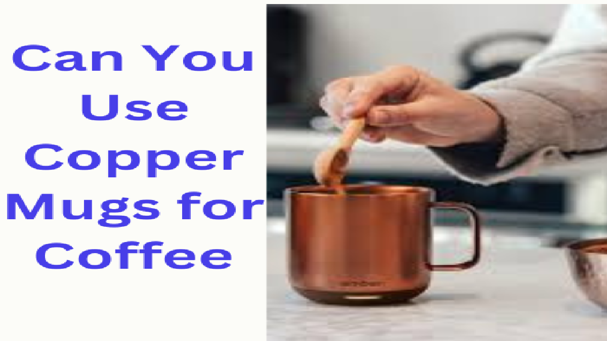 Can You Use Copper Mugs for Coffee