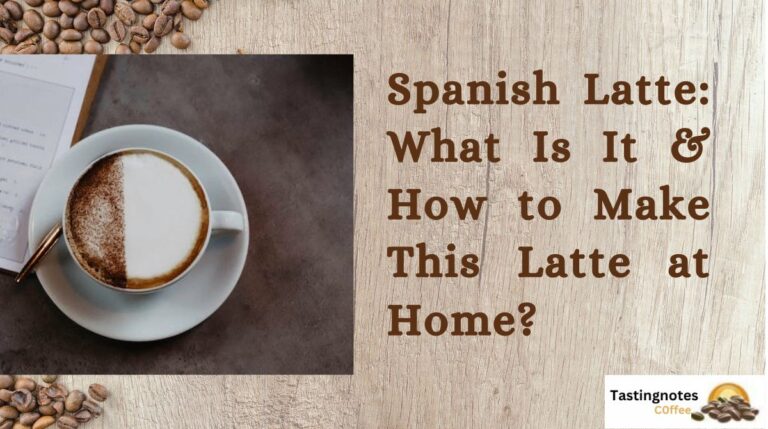 Spanish Latte: What Is It & How to Make This Latte at Home?